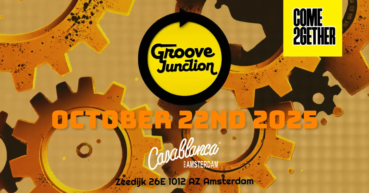 Groove Junction Come2gether – ADE 2025 bij Casablanca Amsterdam op de Zeedijk 26E